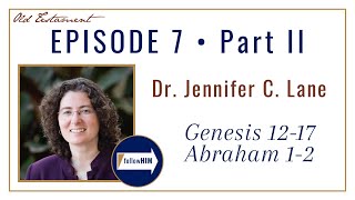 Genesis 12-17, Abraham 1-2 -- Part 2 : Dr. Jennifer C. Lane // follow HIM Podcast