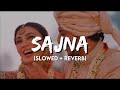 Sajna Darshan Raval Aditya Gadhvi Hansika Pareek Slowed And Reverb