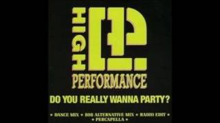 High Performance - Do You Really Wanna Party? (Dance Mix)
