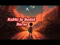 Alone Sad Midnight Song Kabhi Jo Badal Barse Slowed Reverb Relaxlofi98