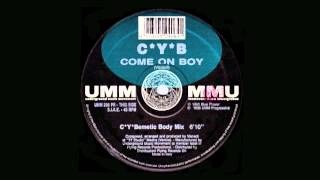 C*Y*B - Come On Boy (C*Y*Bernetic Body Mix)