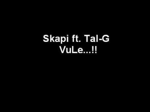 SKAPI ft. TAL-G - VULE...!!