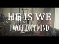 I WOULDN'T MIND (Cover) He Is We | Courtney Curdy & Kyle Olthoff (Spotify & iTunes)