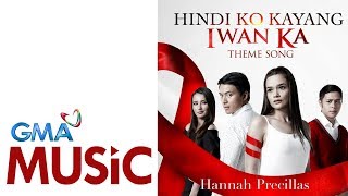 Hindi Ko Kayang Iwan Ka | Hannah Precillas | Official Lyric Video