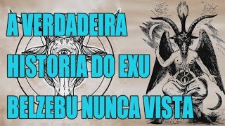 A VERDADEIRA HISTORIA DO EXU BELZEBU