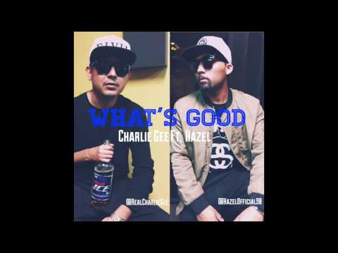 Charlie Gee - What's Good Ft  Hazel (Prod by  No30)