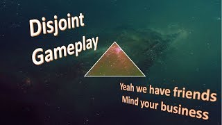 We Have Friends - Disjoint Gameplay