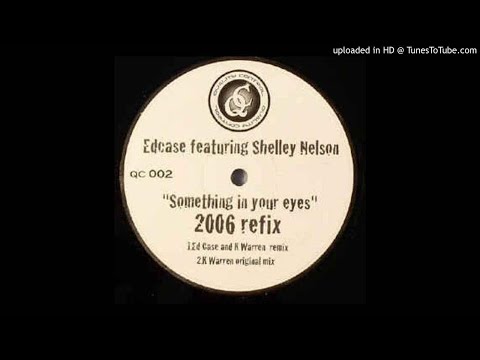 Ed Case feat. Shelley Nelson - Something In Your Eyes (2006 Refix) *UKG / 4x4 / Niche*