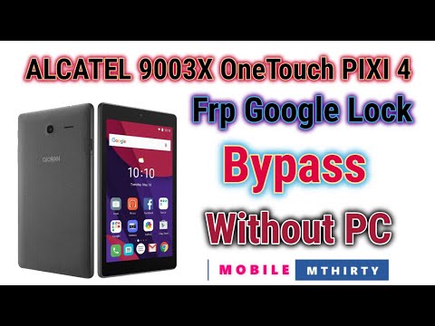 Alcatel Pixi 4 7" FRP Bypass ! Alcatel_9003x Google Lock FRP Bypass 6.0.1 ! No Pc