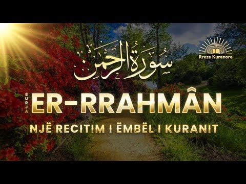 Qeteso zemren me Kuran | Recitim i mrekullueshem i Kuranit | Surja Err-Rrahman Shqip