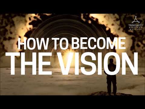 How to Become The Vision