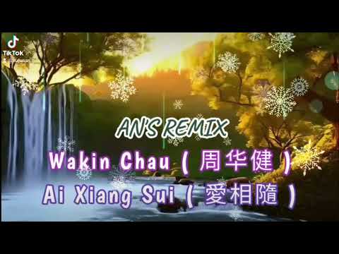 Wakin Chau - Ai Xiang Sui { AN'S REMIX }