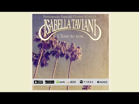 Close To You - Isabella Taviani - (feat. Dionne Warwick)
