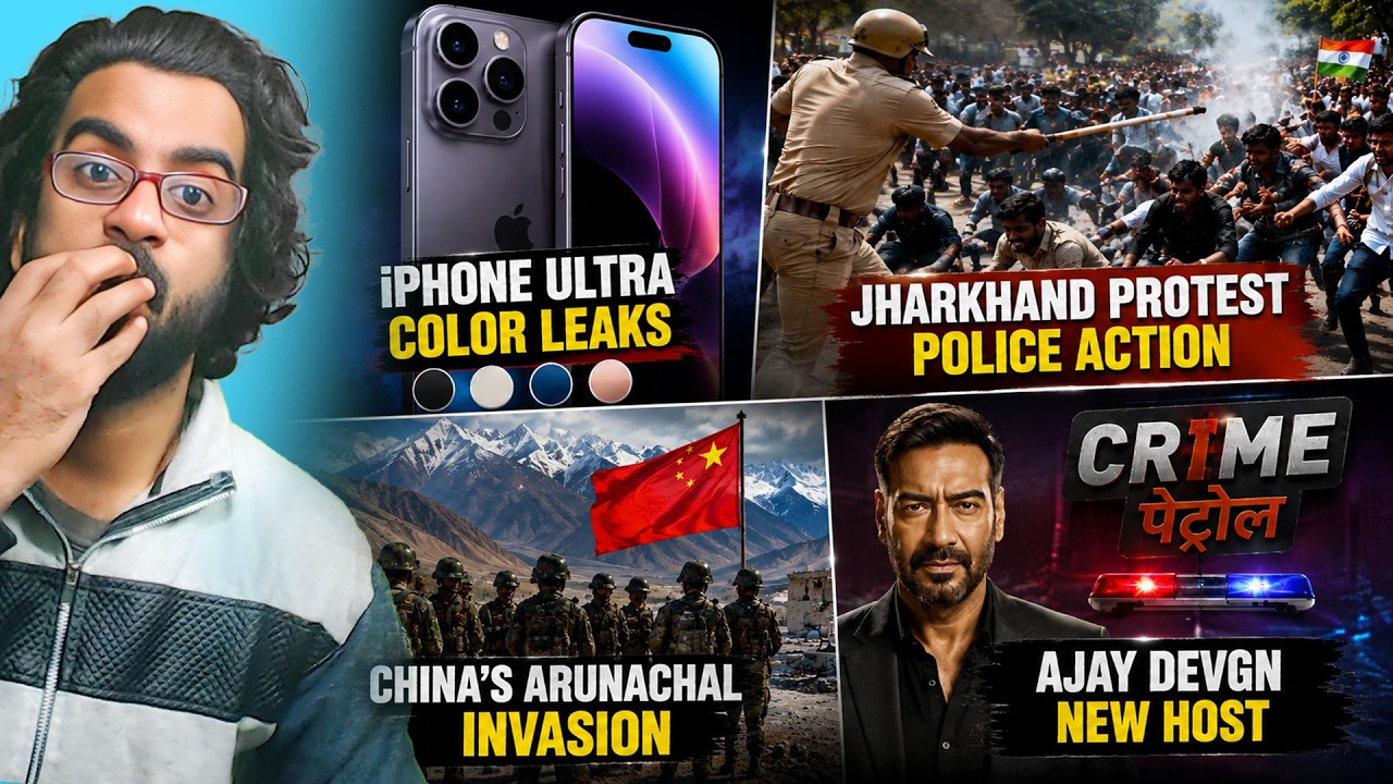 iPhone Ultra Color Leaks, Jharkhand Protest Police Action, China’s Arunachal Invasion