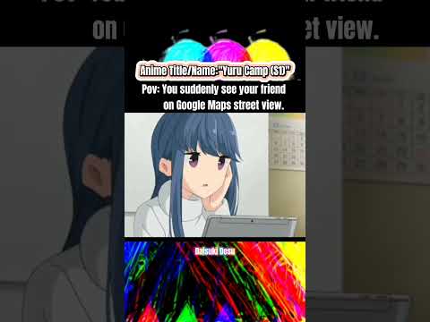 Pov: You suddenly see your friend on Google Maps street view. #anime