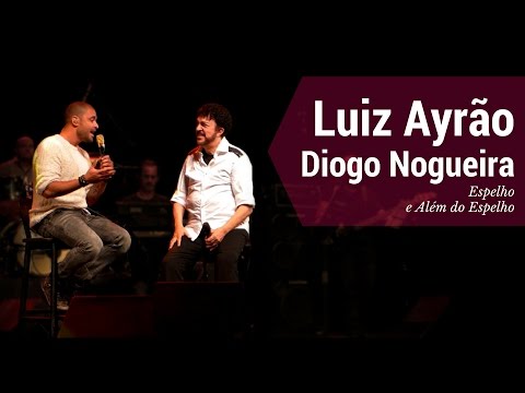 Luiz Ayrão e Diogo Nogueira  :: Espelho / Além do Espelho (AO VIVO)