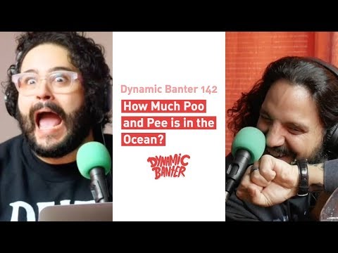Dynamic Banter 142: How Much Poo and Pee is in the Ocean?