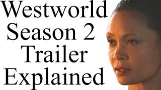 Westworld Season 2 Trailer Explained