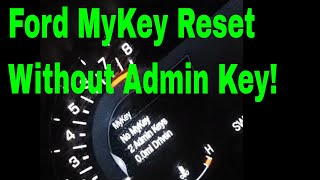 Reset and Clear Ford MyKey Without Admin Key in 5 Minutes! *Easiest New Method 2019*