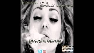 Young Ty & Smilly Loahke Blow & Brain Prod By Young Ty