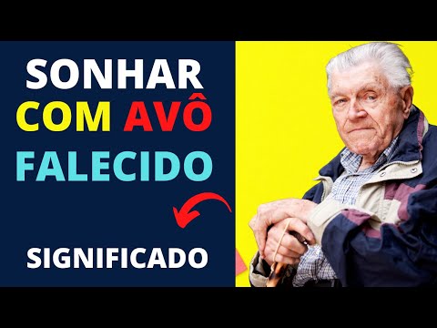 Sonhar com Avô Falecido - Veja o que esse sonho tem a revelar na sua vida