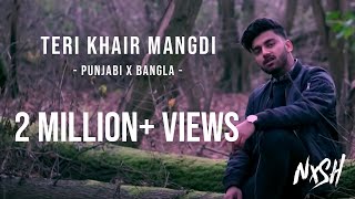Nish - Teri Khair Mangdi (PUNJABI X BANGLA COVER) | Official Video