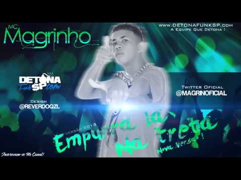 MC Magrinho - Empurra Lá Na Treta (Nova Versão) Dj Novinho