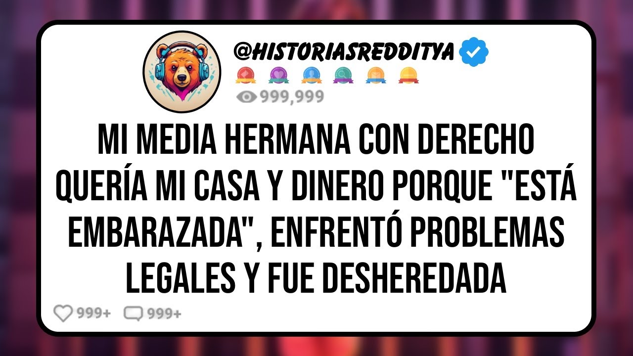 Mi Media HERMANA con Derecho Quería Mi Casa y Dinero Porque "Está Embarazada", Enfrentó ...