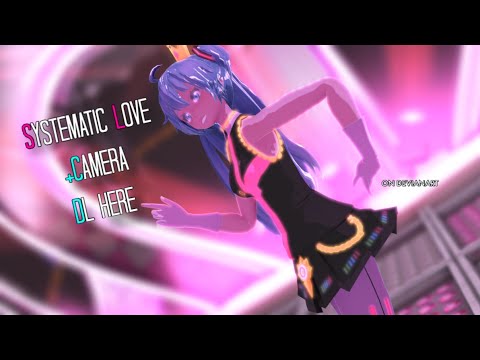 [MMD] Systematic Love システマティック・ラヴ [CameraDL]
