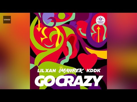 Imanbek, Lil Xan & KDDK - Go Crazy (Clean Version)