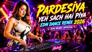 Download lagu Pardesiya Yeh Sach Hai Piya - EDM Dance Remix 2026 | Juhi Music  mp3