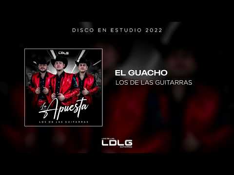 EL GUACHO - LOS DE LAS GUITARRAS (DISCO EN ESTUDIO 2022)