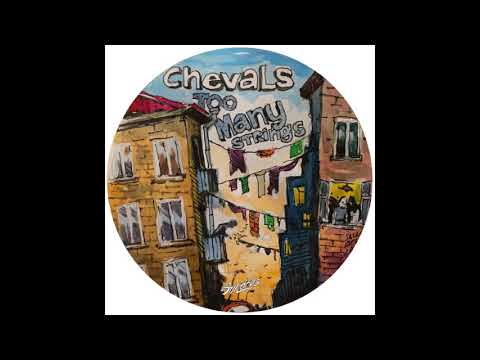 Chevals - Too Many Strings (Original Mix)