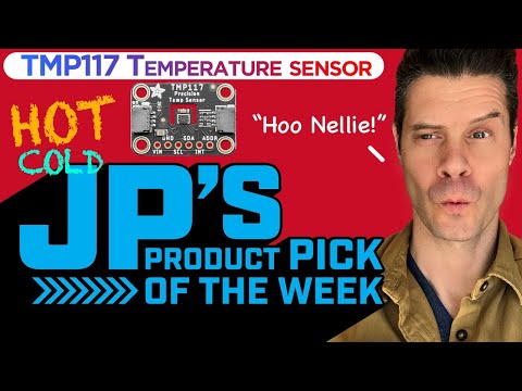 JP’s Product Pick of the Week 2/23/21 TMP117 Temperature Sensor @adafruit @johnedgarpark #adafruit