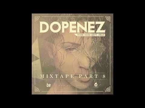 Dopenez The Mixtape Part 8 (Official)