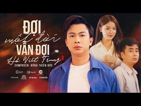 Đợi một đời vẫn đợi - Hồ Việt Trung