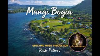 MANGI BOGIA- RUSH PUTIOCS (SINGLE) OUTLYING MUSIC PRODUCTION 2026 (PROD BY RP)#pnglocalmusic #music  