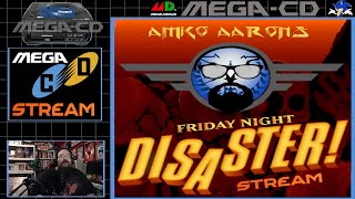 MEGA GAMES on the Mega CD / Sega Genesis CD!  It's the FRIDAY NIGHT DISASTER STREAM!