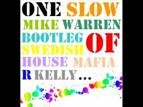 One Slow - Mike Warren bootleg of Swedish House Mafia & R kelly (Radiot edit)