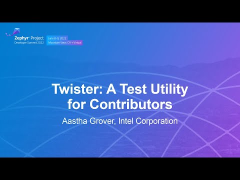 Twister: A Test Utility for Contributors - Aastha Grover, Intel Corporation