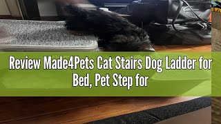 Review Made4Pets Cat Stairs Dog Ladder for Bed, Pet Step for Small Dogs and Cats, Dog Ramp for Couch