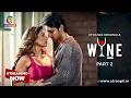 WINE Part 2 Atrangii Originals Web Series Streaming Now Atrangii App