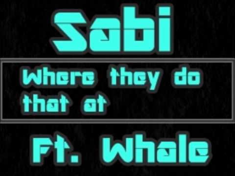 Sabi Ft Whale Where they do that at