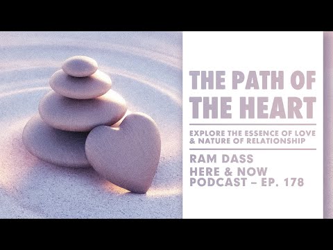 Ram Dass – Here and Now – Ep. 178 – The Path of the Heart