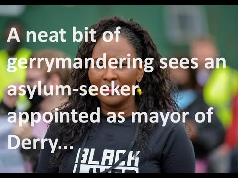 How some tricksy work and gerrymandering caused an asylum-seeker to become mayor of Derry