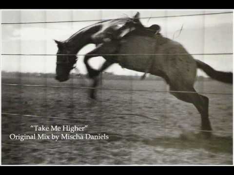 Take Me Higher - Original Mix by Mischa Daniels