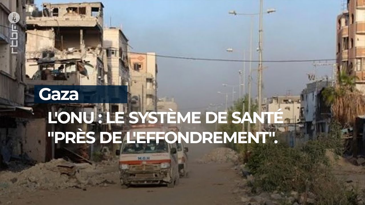 L'ONU avertit que le système de santé à Gaza est "sur le point de s'effondrer" - RTBF Info