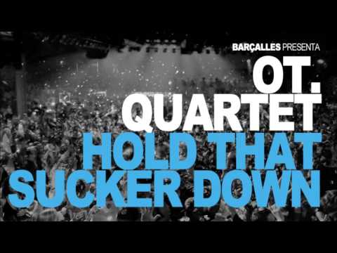 OT. Quartet - Hold that sucker down