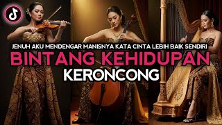 Download lagu BINTANG KEHIDUPAN - KERONCONG || JENUH AKU MENDENGAR MANISNYA KATA CINTA NIKE ARDILA VIRAL TIKTOK mp3