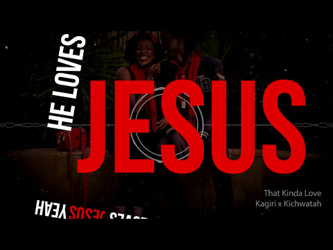 Kagiri x Kichwatah - That Kinda Love